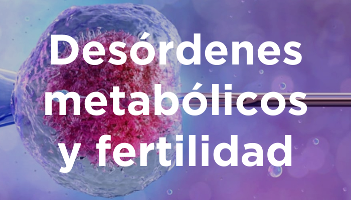 Desórdenes Metabólicos Y Fertilidad