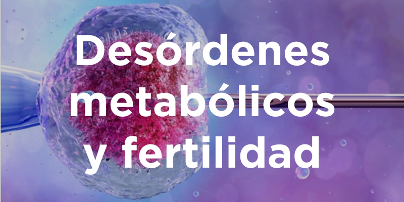 Desórdenes metabólicos y fertilidad