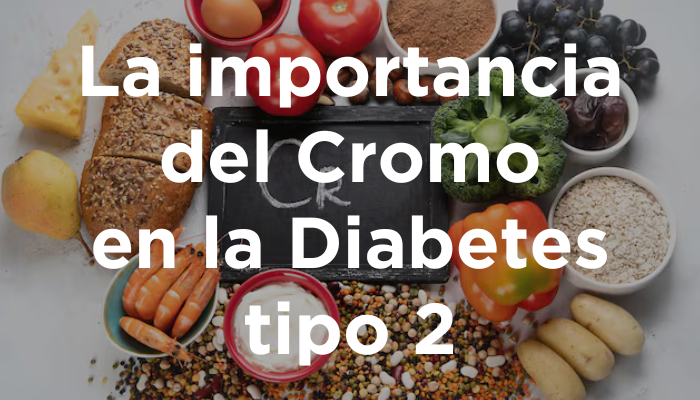 Cromo Y Su Papel En El Manejo De La Diabetes Tipo 2