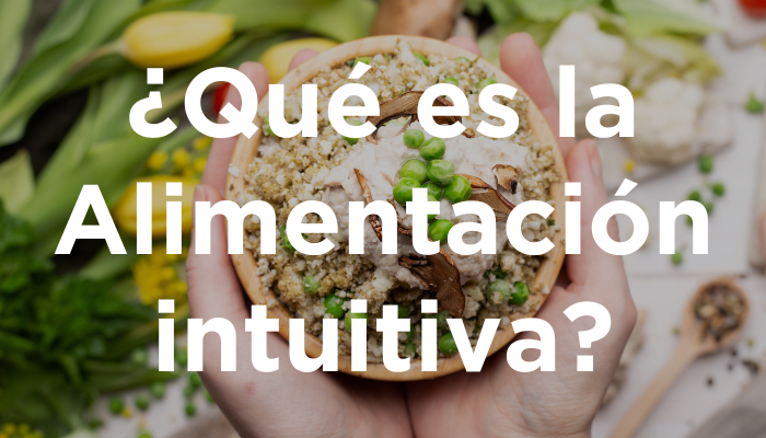 ¿Qué Es La Alimentación Intuitiva?