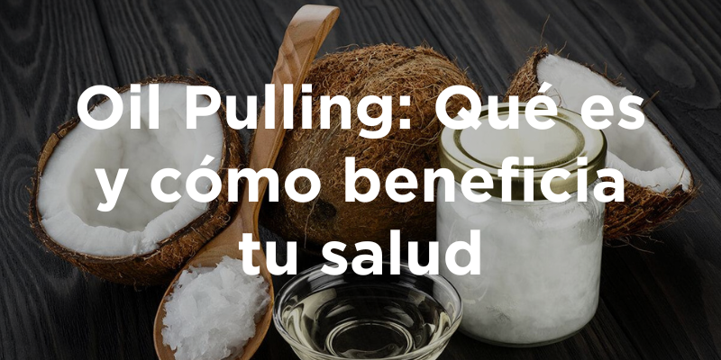 Oil Pulling: Qué es y cómo beneficia tu salud