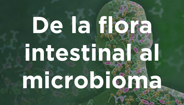 De La Flora Intestinal Al Microbioma