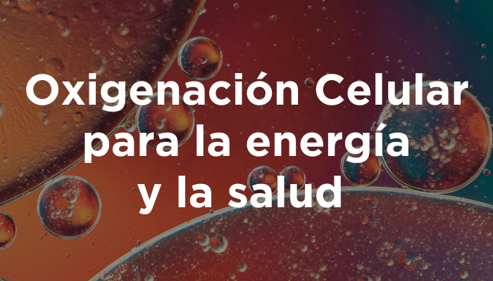 Oxigenación Celular Para La Energía Y La Salud