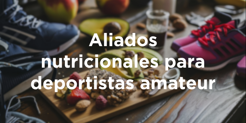 Aliados nutricionales para deportistas amateur