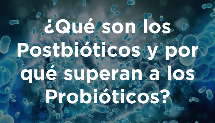 ¿Qué Son Los Postbióticos Y Por Qué Superan A Los Probióticos?