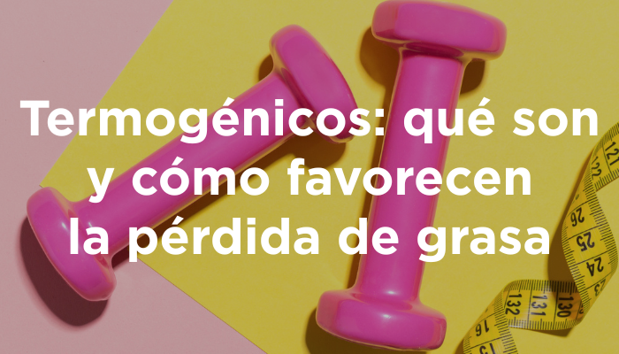 Termogénicos: Qué Son Y Cómo Favorecen La Pérdida De Grasa