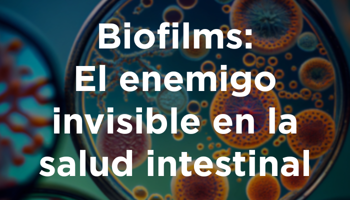 Biofilms: El Enemigo Invisible En La Salud Intestinal