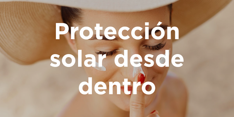 Protección solar desde dentro