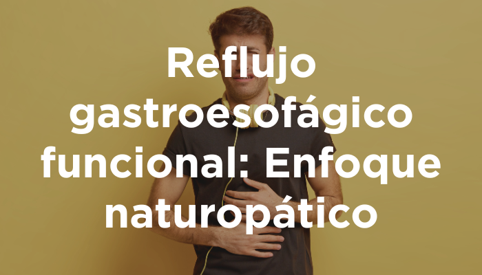 Reflujo Gastroesofágico Funcional: Enfoque Naturopático