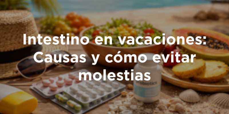 Intestino en vacaciones: Causas y cómo evitar molestias