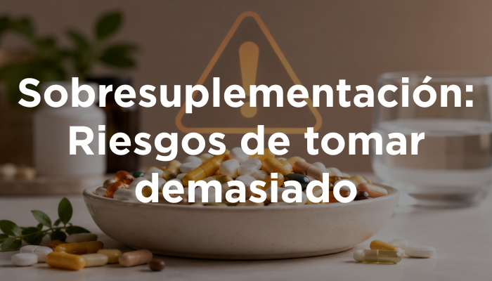 Sobresuplementación: Riesgos De Tomar Demasiado
