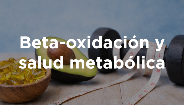 Beta-oxidación Y Salud Metabólica