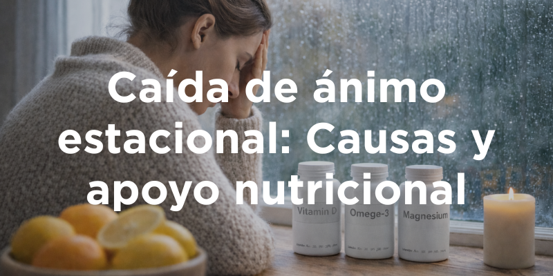 Caída de ánimo estacional: Causas y apoyo nutricional