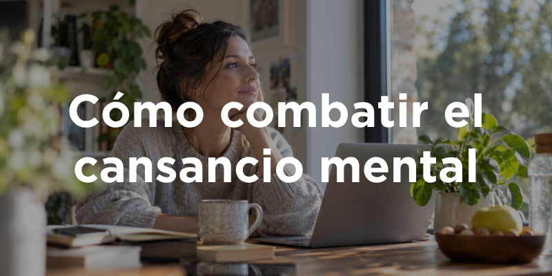 Cómo combatir el cansancio mental