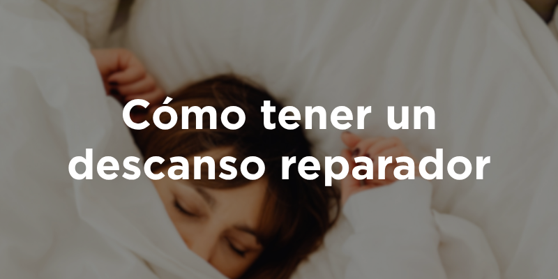 Cómo tener un descanso reparador