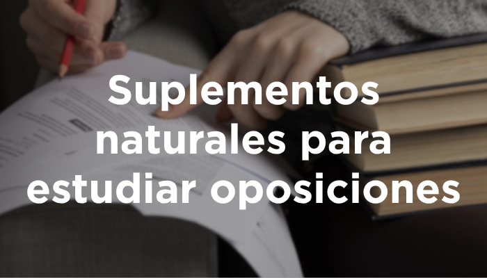 Suplementos Naturales Para Estudiar Oposiciones