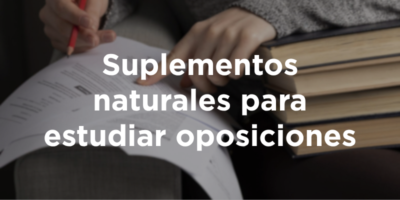 Suplementos naturales para estudiar oposiciones
