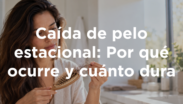 Caída De Pelo Estacional: Por Qué Ocurre Y Cuánto Dura